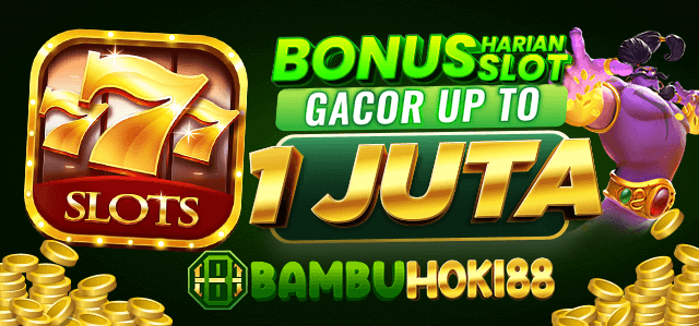 BONUS DEPOSIT SLOT GACOR UP TO 1 JUTA