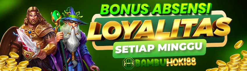 BONUS ABSENSI LOYALITAS SETIAP MINGGU