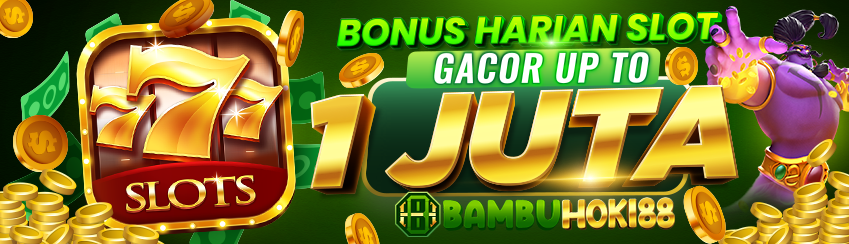 BONUS HARIAN SLOT GACOR UP TO 1 JUTA