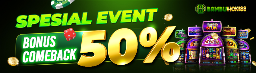 SPESIAL EVENT BONUS COMEBACK 50%